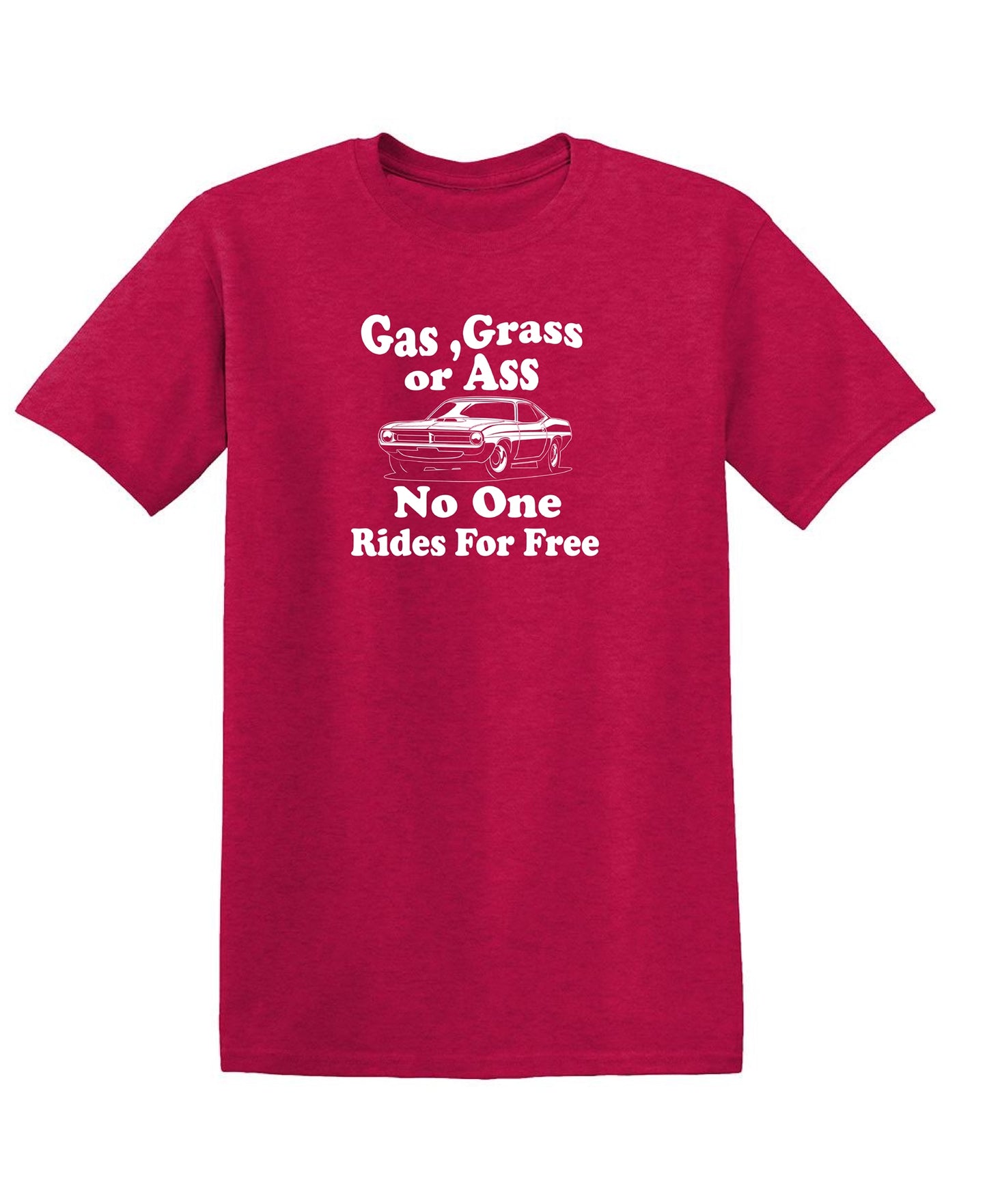 Gas, Grass or Ass No One Rides For Free, New