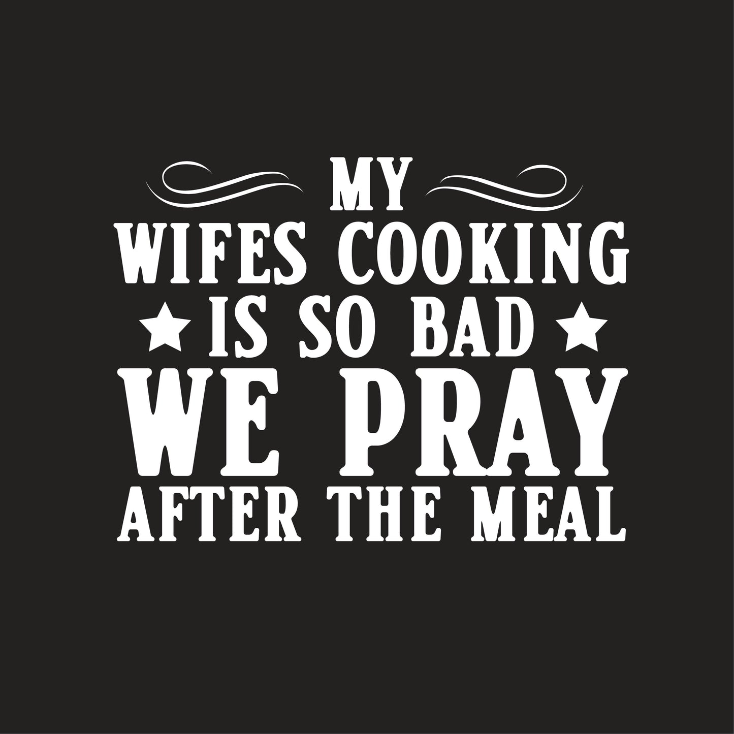 My Wifes Cooking Is So Bad, We Pray After The Meal