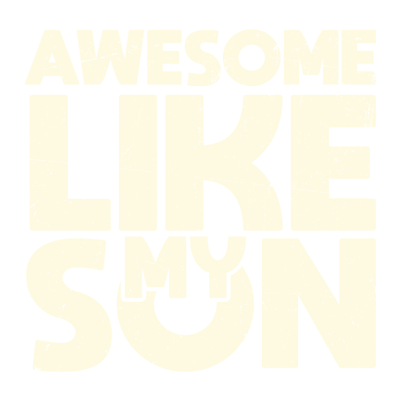 Awesome Like My Son Fathers Day T Shirt - Roadkill T-Shirts