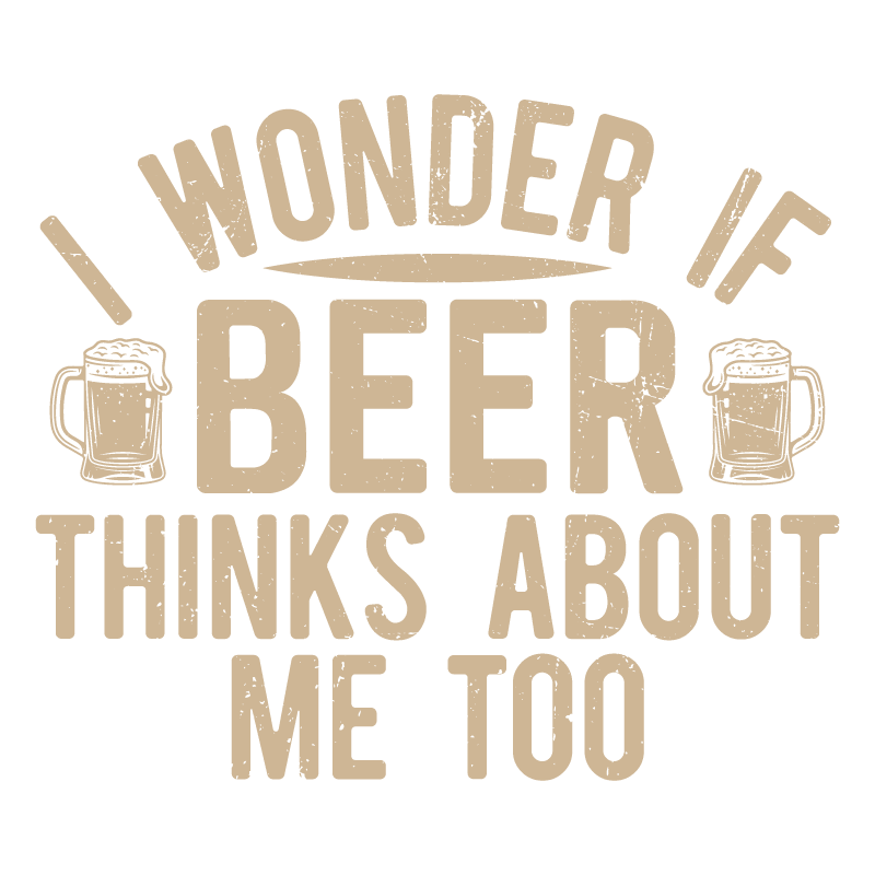 I wonder If Beer Thinks about me too - Roadkill T-Shirts