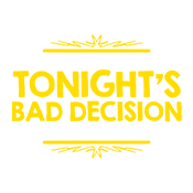 Now If You'll Excuse Me, Tonight's Bad Decision Isn't Going To Make Itself - Roadkill T Shirts