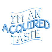 I'm An Acquired Taste T-Shirt - Sarcastic T-shirts