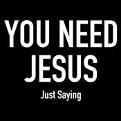 you need jesus shirt