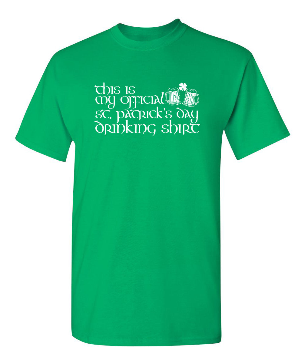 This Is My Official St. Patrick's Day Drinking Shirt.