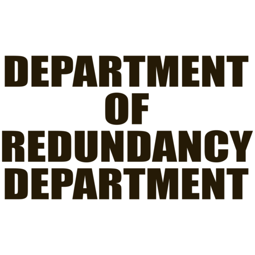Department Of Redundancy Department T-Shirt