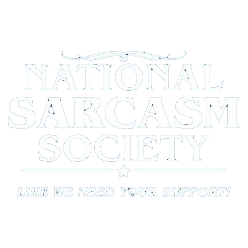 National Sarcasm Society l Like We Need Your T-Shirt