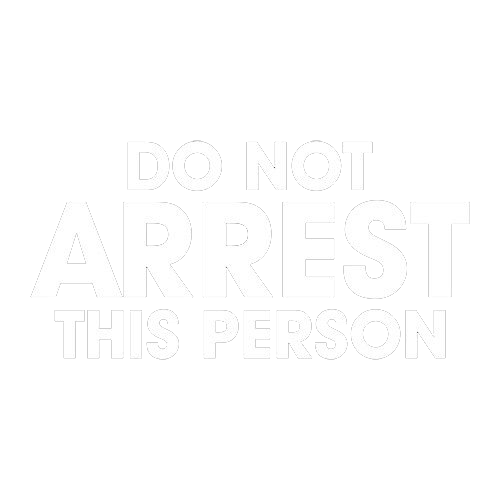 Do Not Arrest This Person - Roadkill T Shirts