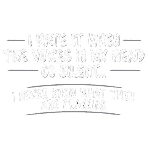 I Hate It When The Voices Go Silent T-Shirt