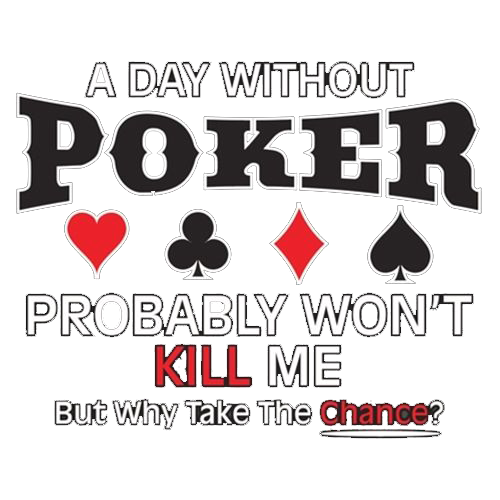 A Day Without Poker Probably Won't Card Las Vegas - Roadkill T Shirts