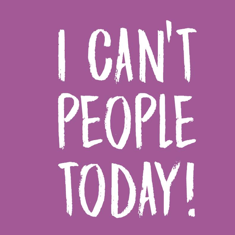 I Can't People Today, Graphic T Shirt - Roadkill T-Shirts