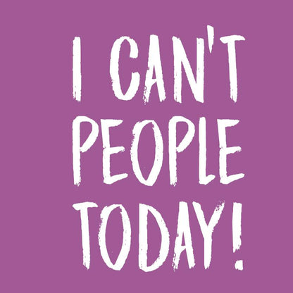 I Can't People Today, Graphic T Shirt - Roadkill T-Shirts