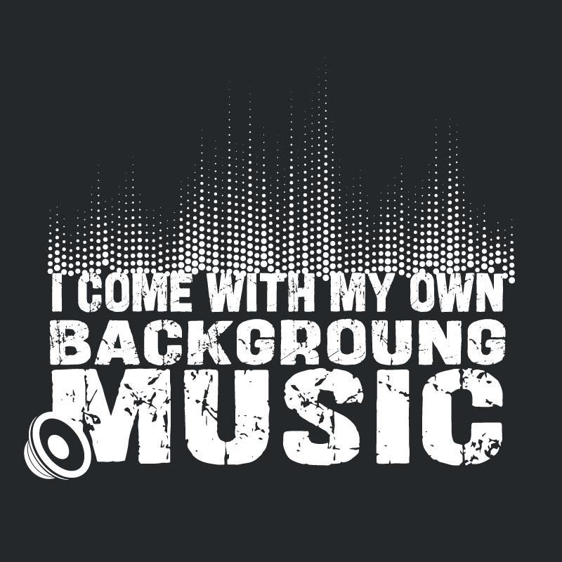I Come With My Own Background Music - Roadkill T-Shirts