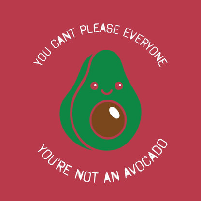 Funny T-Shirts design "You Can't Please Everyone, You are not an Avocado Funny T Shirt"