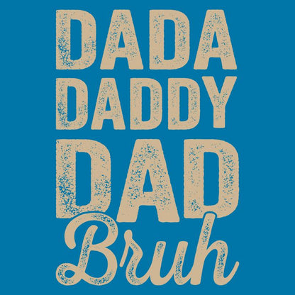 Dada Daddy Dad Bruh - Roadkill T-Shirts