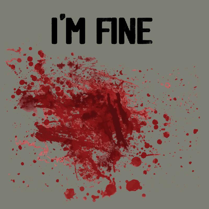 Funny T-Shirts design "I'm Fine Blood Stains"