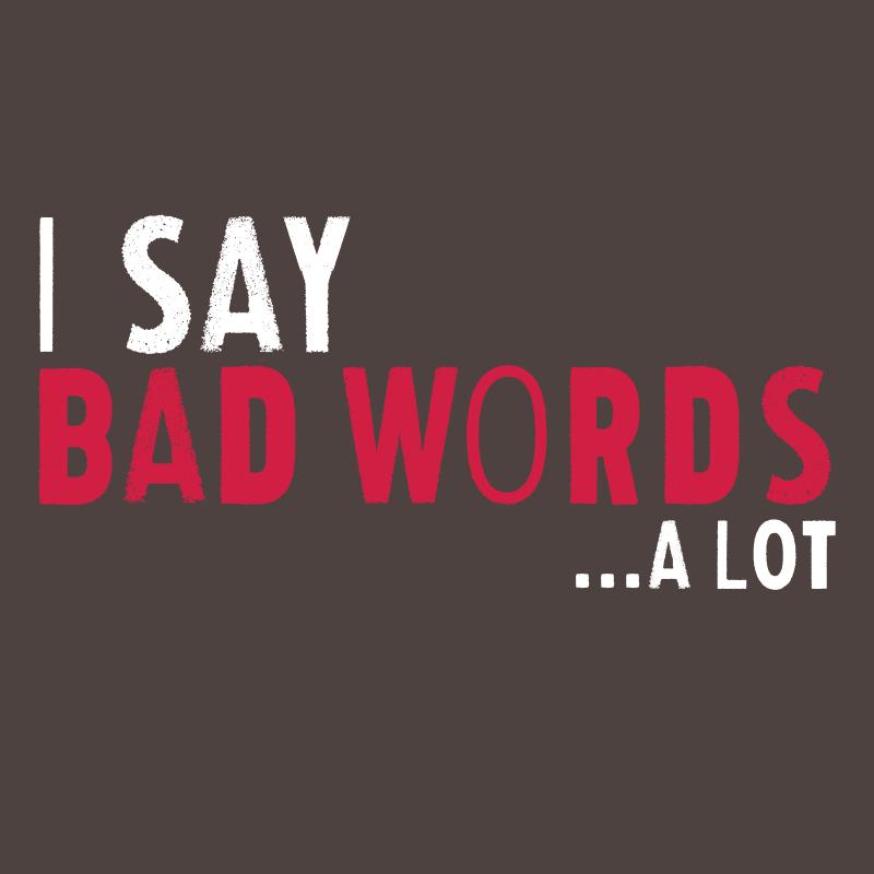 Funny T-Shirts design "I say Bad Words a lot Mens T Shirts"