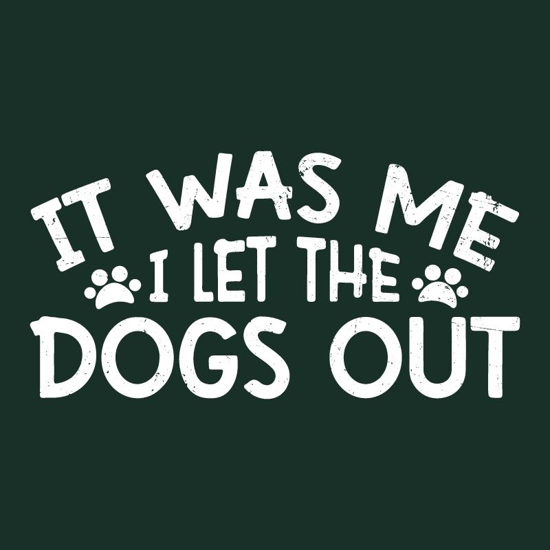 It was me, I let the Dogs Out Mens T Shirts - Roadkill T-Shirts