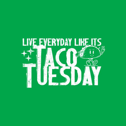 Funny T-Shirts design "Live everyday like its Taco Tuesday Tee Shirt"