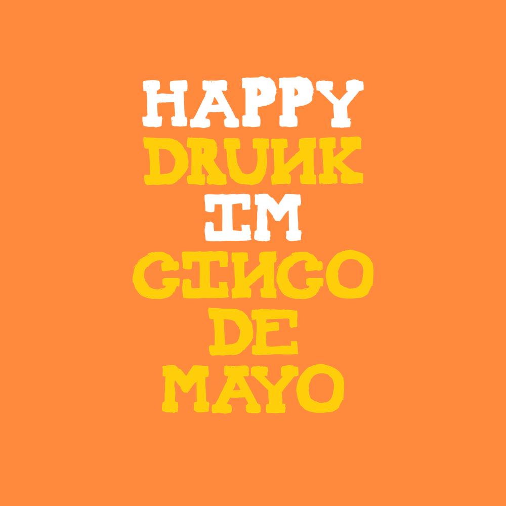 Happy Drunk, I am Cinco de Mayo Funny T Shirt - Roadkill T-Shirts