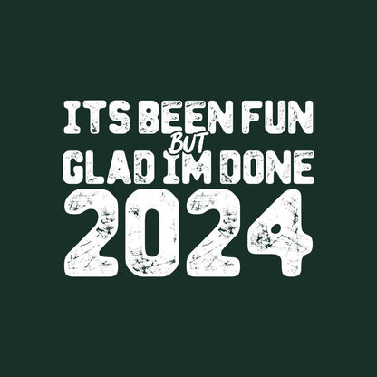 Funny T-Shirts design "Its been Fun, But Glad I'm Done Mens Tee"