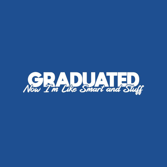 Funny T-Shirts design "Graduated! Now I am like Smart And Stuff Mens T Shirt"