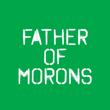 Funny T-Shirts design "Father of Moron Sarcastic T Shirt"