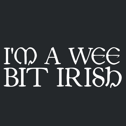 I'm a Wee Bit Irish T Shirt
