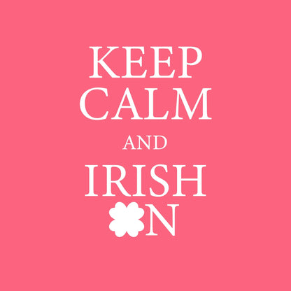 Keep Calm and Irish On