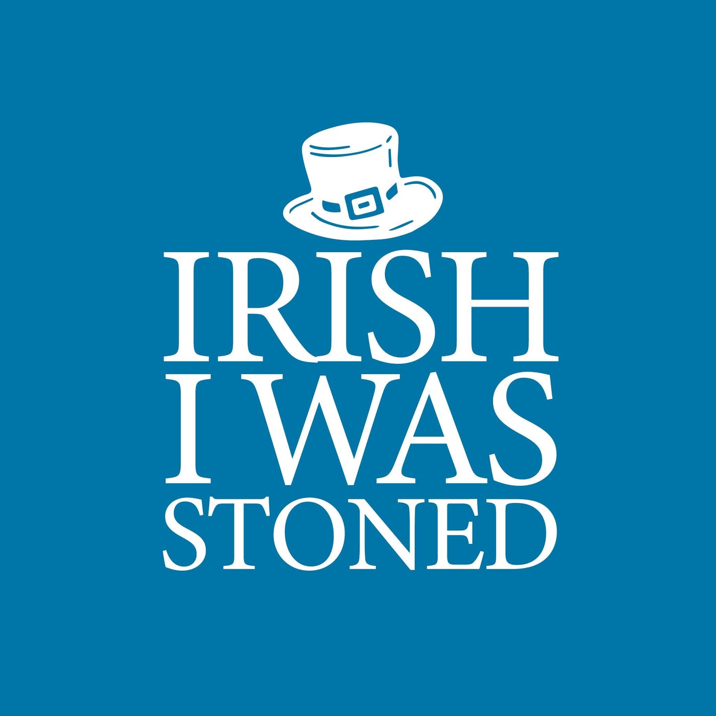Irish I was Stoned