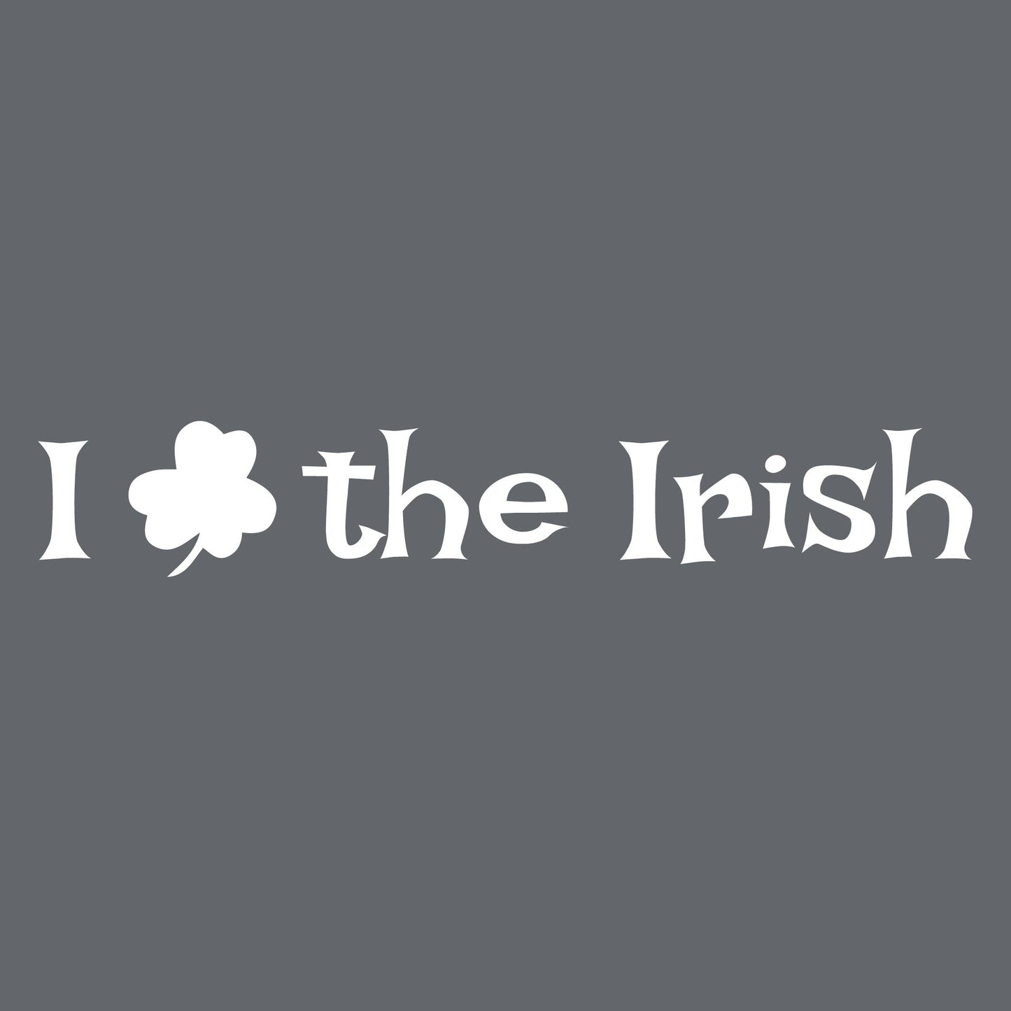 I Clover The Irish (Love)
