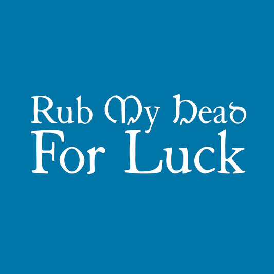 Rub my Head for Luck Tee