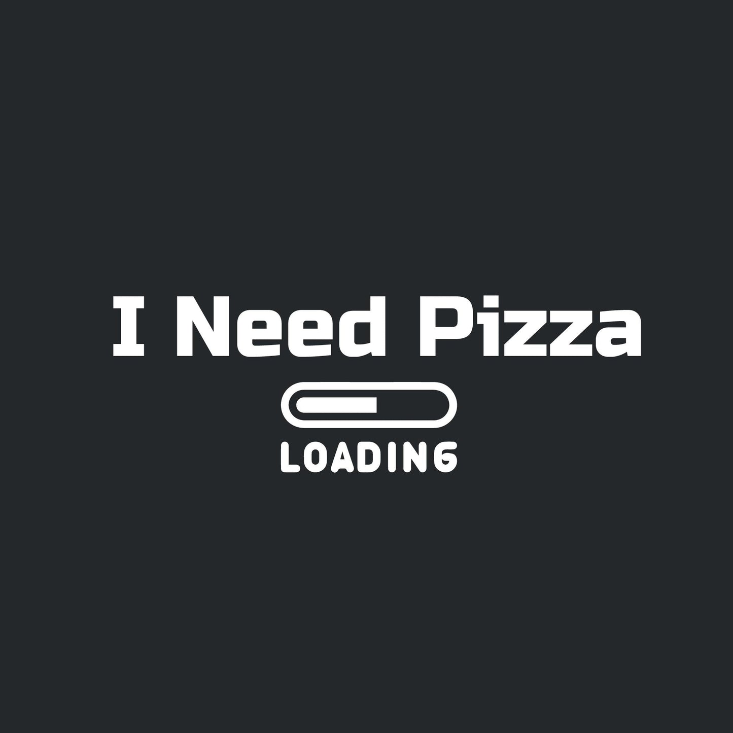 I need Pizza Loading…