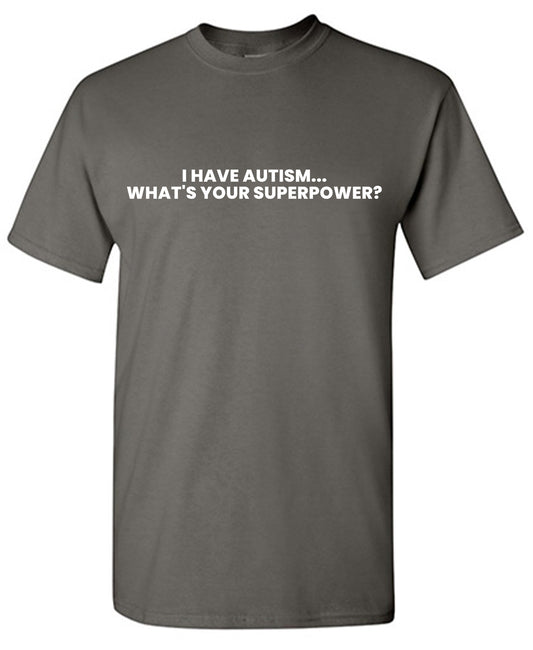 I Have Autism, Whats your Superpower?