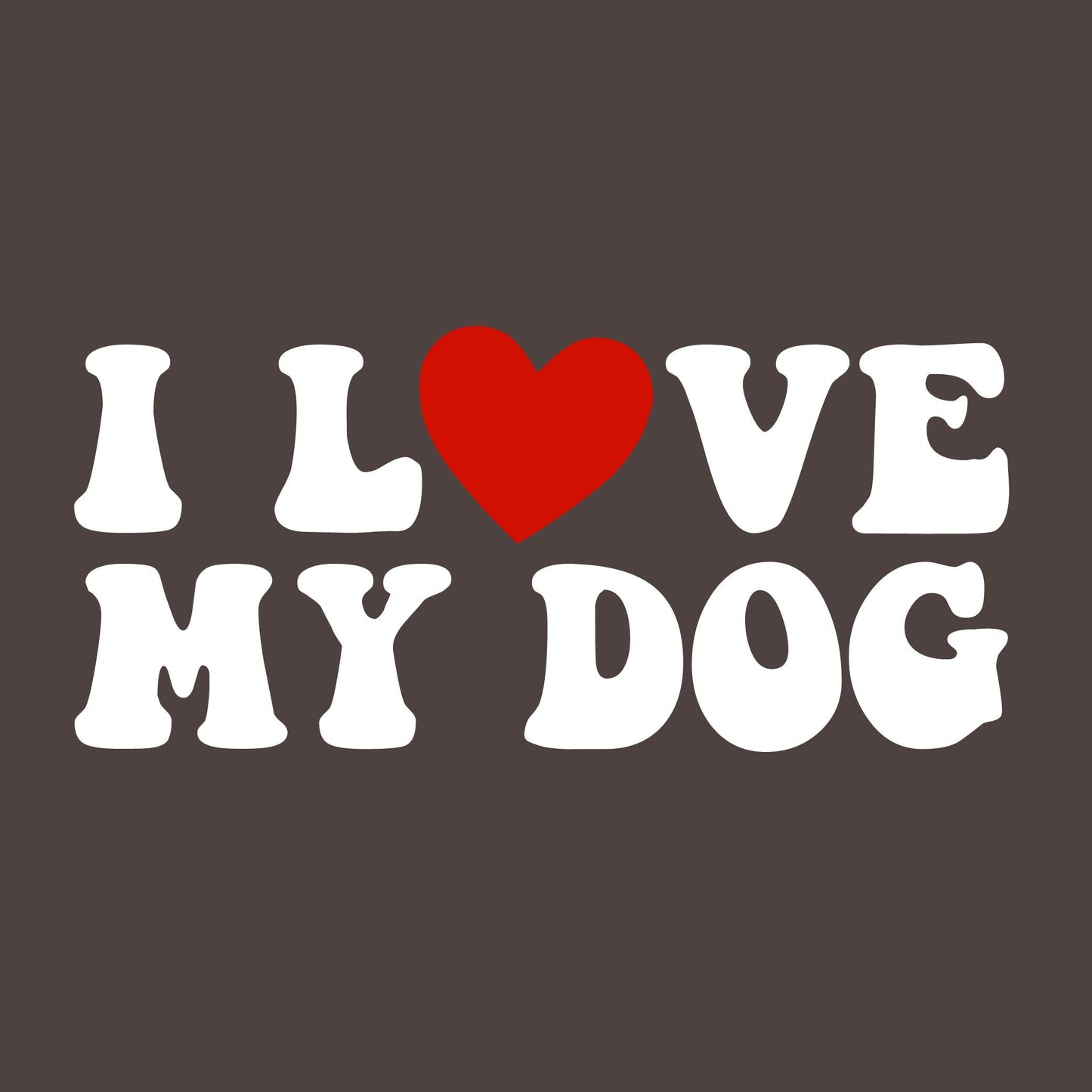 I Love my Dog