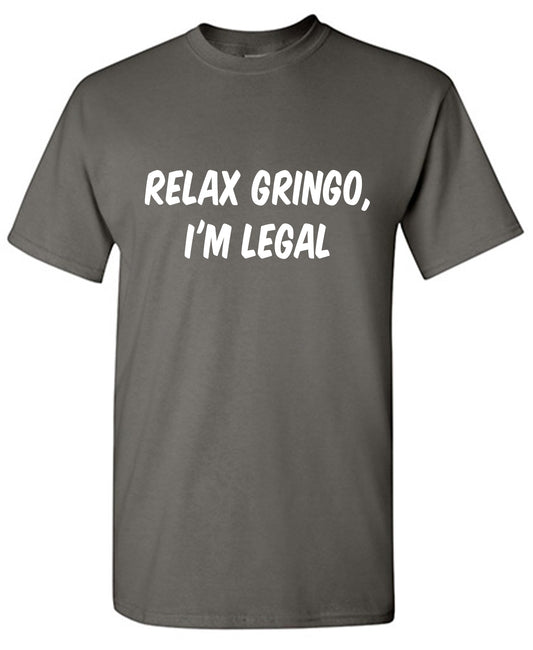 Relax Gringo I am Legal