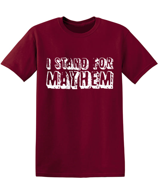 I Stand for Mayhem Tee
