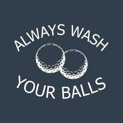 Funny T-Shirts design "Always Wash Your Balls T Shirt"