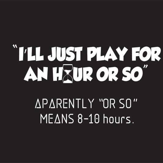 I'll Just Play For An Hour Or So