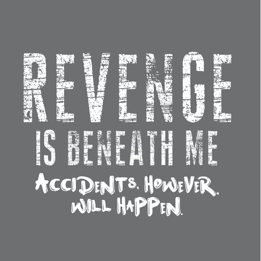 Revange Is Beneath Me