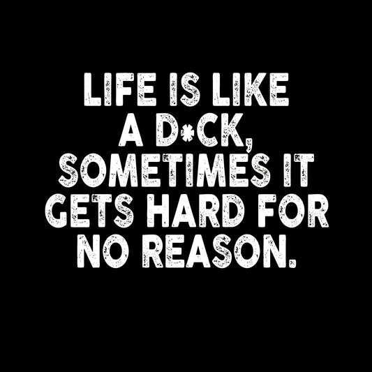 Life Is LIke A Dick