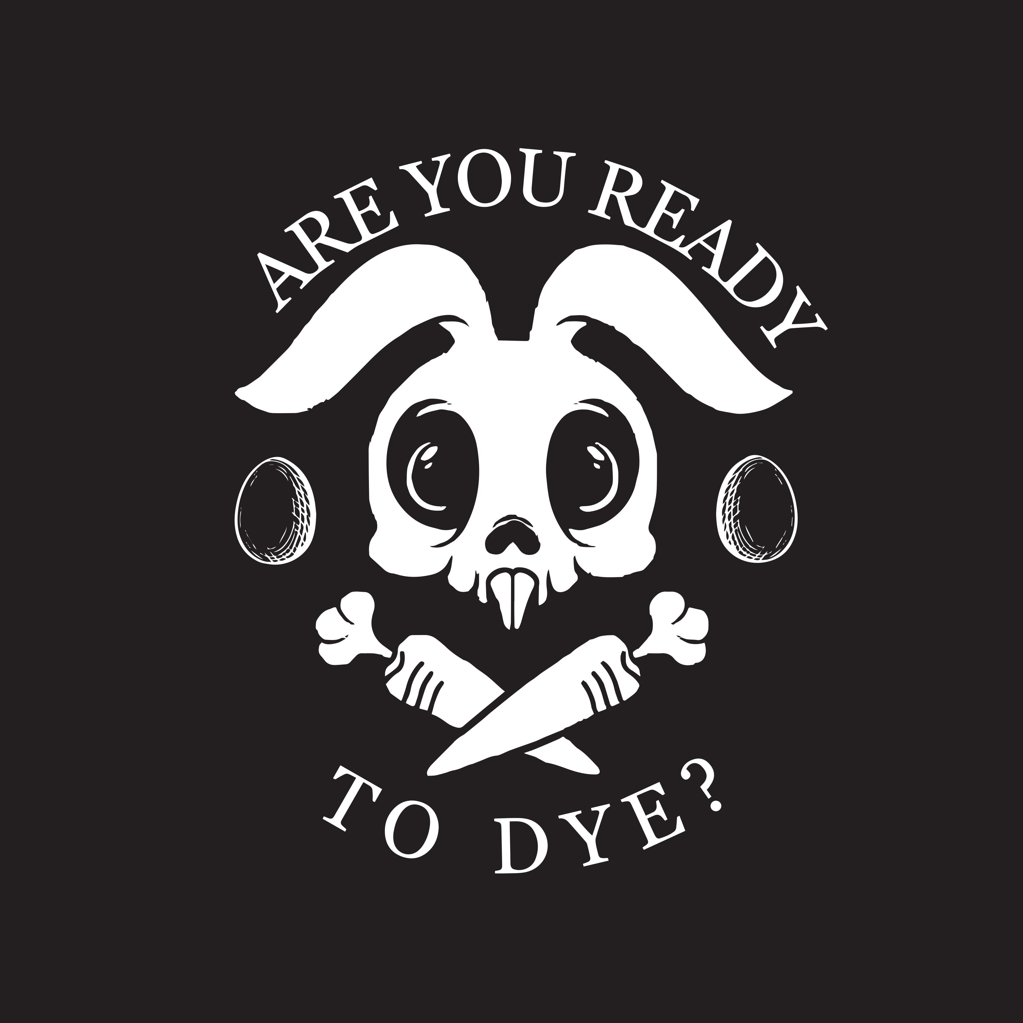 Are You Ready To Dye? – Bad Idea T Shirts 