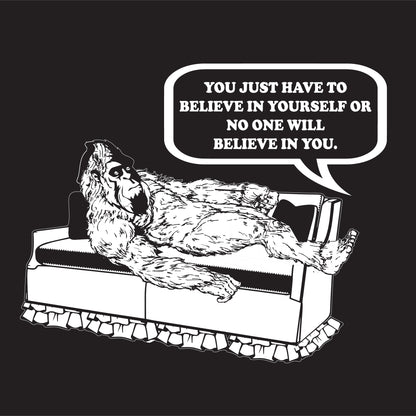 You Just Have To Believe In Your Self