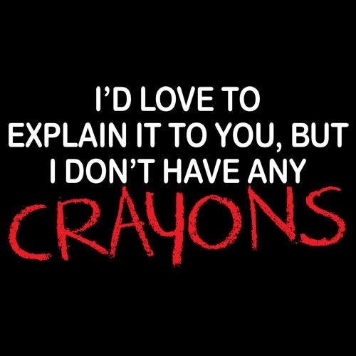 I'd Love To Explain It To You But I Don't T-Shirt - Bad Idea T-shirts