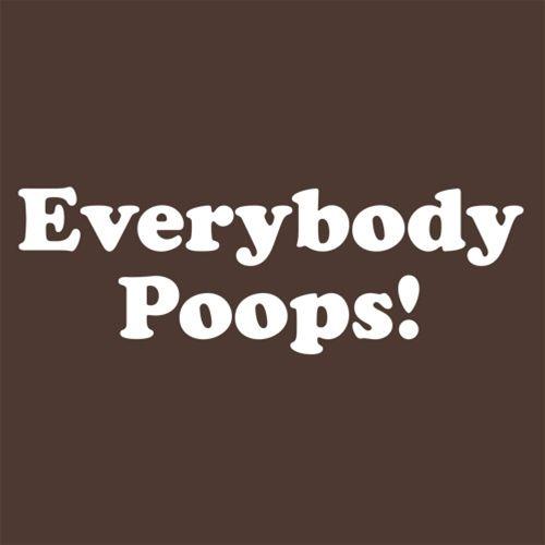 Everybody Poops T-Shirt – Bad Idea T Shirts