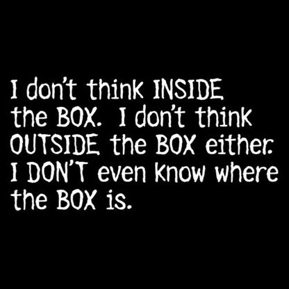Don't Think Inide The Box I Don't Think T-Shirt - Bad Idea T-shirts